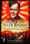 Cover: Life on the Death Railway: The Memoirs of a British P.O.W. - Pen & Sword Military