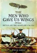 Cover: Men Who Gave Us Wings: Britain and the Aeroplane 1796-1914 - Pen & Sword Aviation