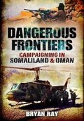 Cover: Dangerous Frontiers: Campaigning in Somaliland and Oman - Pen & Sword Military