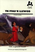 Cover: Llyfrau Fi Hefyd: yn Ffau'r Llewod - Stori Daniel - Cyhoeddiadau'r Gair
