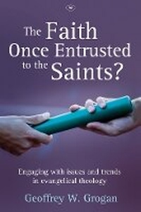 Enlarge image Cover: The Faith Once Entrusted to the Saints - Inter-Varsity Press
