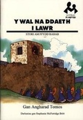 Cover: Llyfrau Fi Hefyd: Wal Na Ddaeth i Lawr, Y - Stori am Ffydd Rahab - Cyhoeddiadau'r Gair