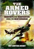 Cover: Armed Rovers: Beauforts and Beaufighters Over the Mediterranean - Pen & Sword Aviation