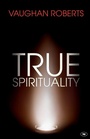 Cover: True Spirituality - Inter-Varsity Press