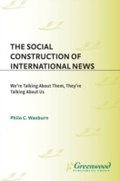 Cover: The Social Construction of International News - Praeger Publishers Inc