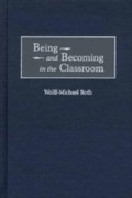 Cover: Being and Becoming in the Classroom - Praeger Publishers Inc