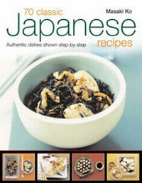 Enlarge image Cover: 70 Classic Japanese Recipes - Southwater