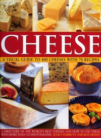 Enlarge image Cover: Cheese: a Visual Guide to 400 Cheeses With 150 Recipes - Southwater