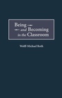 Cover: Being and Becoming in the Classroom - Praeger Publishers Inc