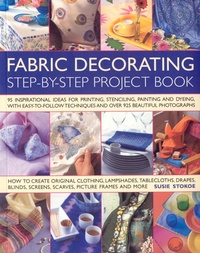 Abbildung von: The Fabric Decorating Project Book - Southwater