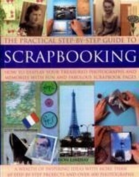Abbildung von: Practical Step-by-step Guide to Scrapbooking - Southwater