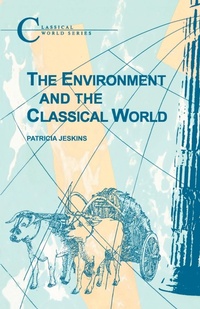 Enlarge image Cover: The Environment and the Classical World - Bristol Classical Press