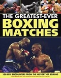 Cover: The Greatest Ever Boxing Matches - Southwater