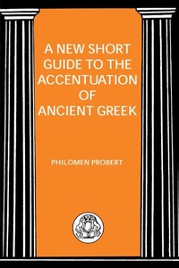 Enlarge image Cover: New Short Guide to the Accentuation of Ancient Greek - Bristol Classical Press