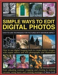 Cover: Simple Ways to Edit Your Digital Photos - Southwater