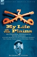 Cover: My Life on the Plains or Personal Experiences with Indians - Leonaur Ltd
