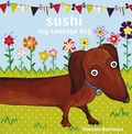 Cover: Sushi My Sausage Dog - Maverick Arts Publishing