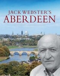 Enlarge image Cover: Jack Webster's Aberdeen - Birlinn Ltd