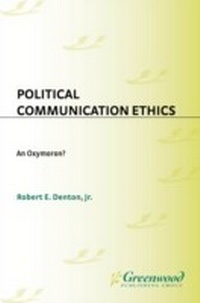 Enlarge image Cover: Political Communication Ethics - Praeger Publishers Inc