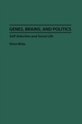 Cover: Genes, Brains, and Politics - Praeger Publishers Inc