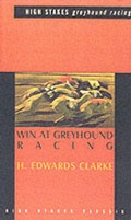 Cover: Win At Greyhound Racing - High Stakes Publishing