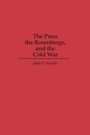 Cover: The Press, the Rosenbergs, and the Cold War - Praeger Publishers Inc