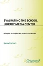 Cover: Evaluating the School Library Media Center - Libraries Unlimited Inc