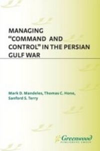 Enlarge image Cover: Managing Command and Control in the Persian Gulf War - Praeger Publishers Inc