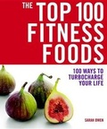 Cover: The Top 100 Fitness Foods - Duncan Baird Publishers