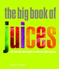 Cover: The Big Book of Juices - Duncan Baird Publishers