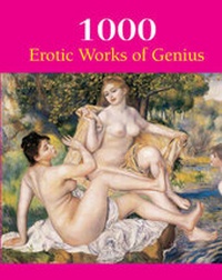 Abbildung von: 1000 Erotic Works of Genius - Parkstone Press Ltd