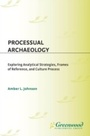 Cover: Processual Archaeology - Praeger Publishers Inc