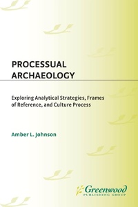 Enlarge image Cover: Processual Archaeology - Praeger Publishers Inc