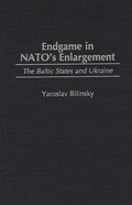 Cover: Endgame in NATO's Enlargement - Praeger Publishers Inc