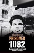 Cover: Prisoner 1082: Escape from Crumlin Road Prison, Europe's Alcatraz - The Collins Press