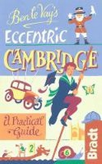 Abbildung von: Ben le Vay's Eccentric Cambridge - Bradt Travel Guides