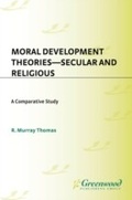 Cover: Moral Development Theories -- Secular and Religious - Praeger Publishers Inc