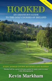 Abbildung von: Hooked: An Amateur's Guide to the Golf Courses of Ireland - The Collins Press