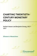Cover: Charting Twentieth-Century Monetary Policy - Praeger Publishers Inc