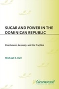 Cover: Sugar and Power in the Dominican Republic - Praeger Publishers Inc