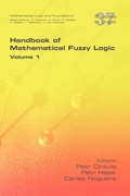 Cover: Handbook of Mathematical Fuzzy Logic. Volume 1 - College Publications