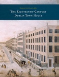 Cover: The Eighteenth-century Dublin Townhouse - Four Courts Press Ltd