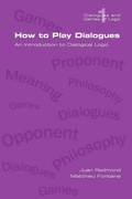 Cover: How to Play Dialogues. An Introduction to Dialogical Logic - College Publications