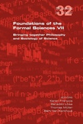 Cover: Foundations of the Formal Sciences VII. Bringing Together Philosophy and Sociology of Science - College Publications