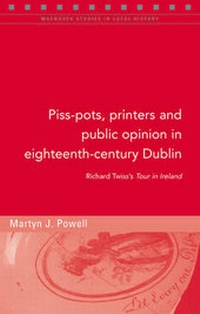 Abbildung von: Piss-pots, Printers and Public Opinion in Eighteenth-century Dublin - Four Courts Press Ltd