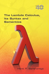 Enlarge image Cover: The Lambda Calculus. Its Syntax and Semantics - College Publications