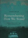 Cover: Remembering How We Stood - The Lilliput Press Ltd