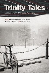 Enlarge image Cover: Trinity Tales: Trinity College Dublin in the Sixties - The Lilliput Press Ltd