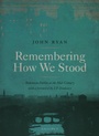 Cover: Remembering How We Stood - The Lilliput Press Ltd