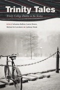 Cover: Trinity Tales: Trinity College Dublin in the Sixties - The Lilliput Press Ltd